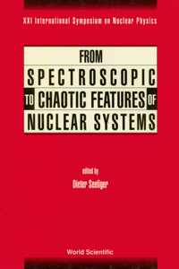 From Spectroscopic to Chaotic Features of Nuclear Systems - Proceedings of XXI International Symposium on Nuclear Physics