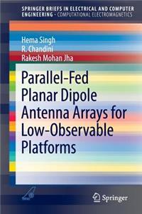 Parallel-Fed Planar Dipole Antenna Arrays for Low-Observable Platforms