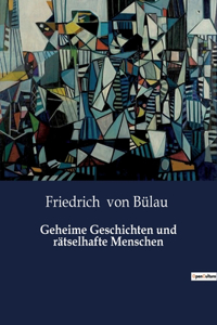 Geheime Geschichten und rätselhafte Menschen