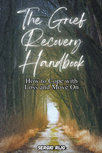 Grief Recovery Handbook