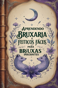 Aprendendo Bruxaria e Feitiços Fáceis para Bruxas Iniciantes