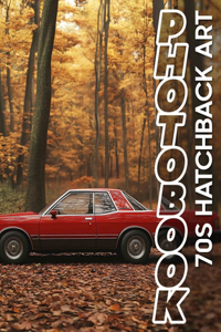 70s Hatchback Art Photo Book