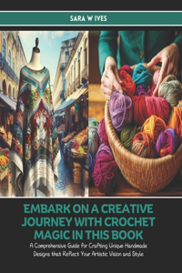 Embark on a Creative Journey with Crochet Magic in this Book