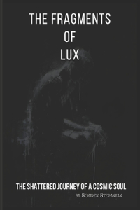 The Fragments of Lux