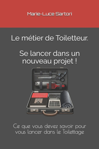 Le Toilettage - Se lancer dans le projet !