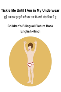 English-Hindi Tickle Me Until I Am in My Underwear Children's Bilingual Picture Book
