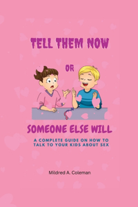 Tell Them Now or Someone Else Will