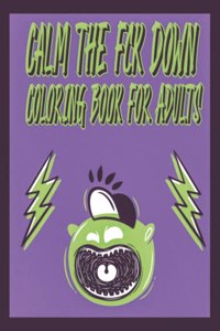 Calm the Fck Down Coloring book For Adults