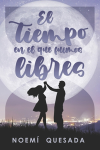 tiempo en el que fuimos libres