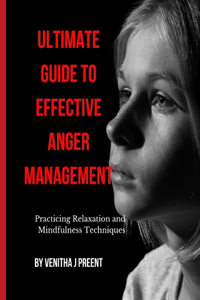 Ultimate Guide to Effective Anger Management