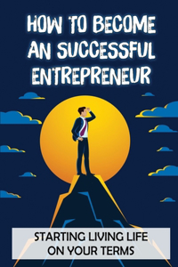 How To Become An Successful Entrepreneur