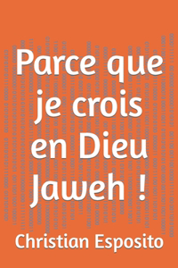 Parce que je crois en Dieu Jaweh !