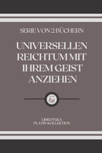 Universellen Reichtum Mit Ihrem Geist Anziehen