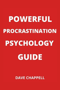 Powerful Procrastination Psychology Guide