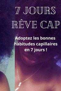 7 jours rêve cap: Adoptez les bonnes habitudes capillaires en 7 jours