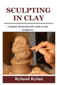 Sculpting in Clay