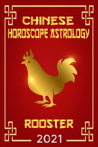 Rooster Chinese Horoscope & Astrology 2021
