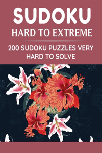 Sudoku Hard to Extreme 200 Sudoku Puzzles: Very Hard to Solve Large Print sudoku Puzzle to Improve Your Memory & Prevent Neurological Disorder Puzzles and Solutions