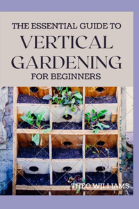 Essential Guide to Vertical Gardening for Beginners