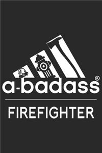 A bad ass firefighter: A beautiful firefighter logbook for a proud fireman and also Firefighting life notebook gift for proud fireman