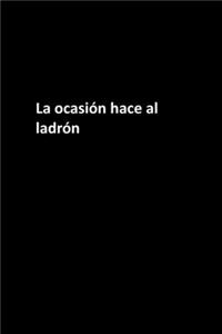La ocasión hace al ladrón