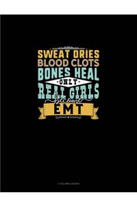 Sweat Dries Blood Clots Bones Heal Only Real Girls Become EMT
