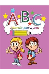 ABC Aprender paso a paso: Aprender A Escribir Letras Para Niños: Primeros Ejercicios De Escritura Para Aprender El Alfabeto