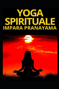 Yoga Spirituale Impara Pranayama