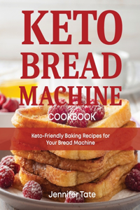 Keto Bread Machine Cookbook