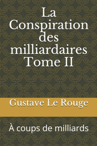 La Conspiration des milliardaires Tome II