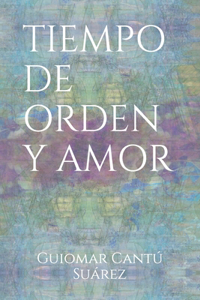 Tiempo de Orden Y Amor