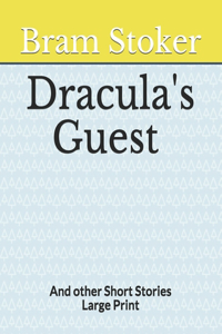 Dracula's Guest And other Short Stories