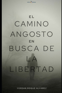 El camino angosto en busca de la libertad