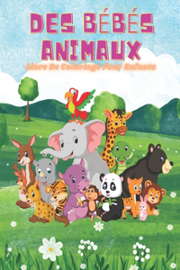 DES BÉBÉS ANIMAUX - Livre De Coloriage Pour Enfants