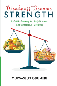 Weakness Became Strength