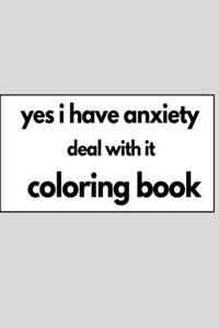 yes i have anxiety deal with it coloring book