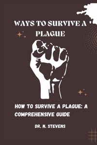 Ways to Survive a Plague
