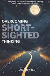 Overcoming Short-sighted Thinking