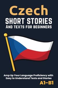 Czech - Short Stories And Texts for Beginners