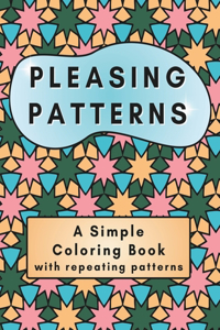 Pleasing Patterns a Simple Coloring Book with Repeating Patterns
