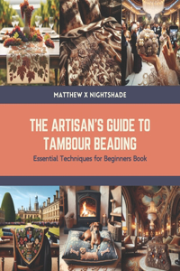 Artisan's Guide to Tambour Beading