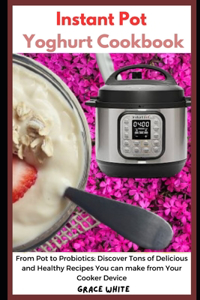 Instant Pot Yoghurt Cookbook