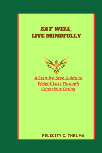 Eat Well, Live Mindfully