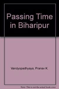 Passing Time in Biharipur