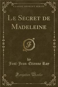 Le Secret de Madeleine (Classic Reprint)