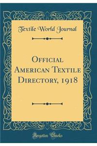 Official American Textile Directory, 1918 (Classic Reprint)
