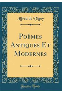 Poï¿½mes Antiques Et Modernes (Classic Reprint)