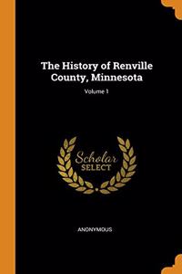 The History of Renville County, Minnesota; Volume 1