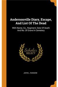 Andersonville Diary, Escape, and List of the Dead