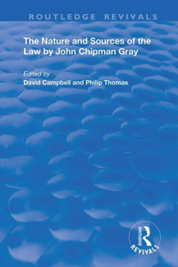 Nature and Sources of the Law by John Chipman Gray